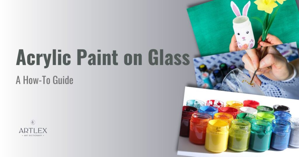 Acrylic Paint on Glass A HowTo Guide Artlex