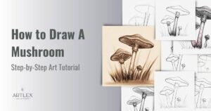 How To Draw A Mushroom Step By Step Art Tutorial Artlex